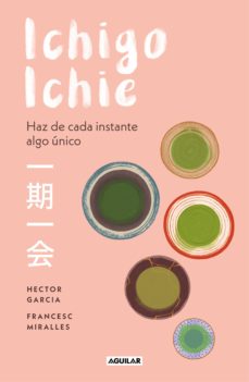 Ichigo-Ichie, de Héctor García y Francesc Miralles